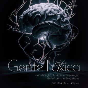 [Portuguese] - Gente Tóxica: Identificação, Análise e Superação de Influências Negativas