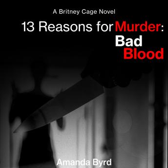 13 Reasons for Murder Bad Blood: A Britney Cage Novel (13 Reasons for Murder #5)
