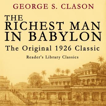 The Richest Man in Babylon: The Original 1926 Classic - Reader's Library Classics