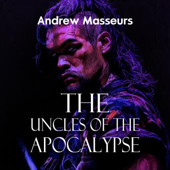 The Uncles of the Apocalypse: A Post-Apocalyptic Survival Thriller (A Day in the Life Series, Book 4)