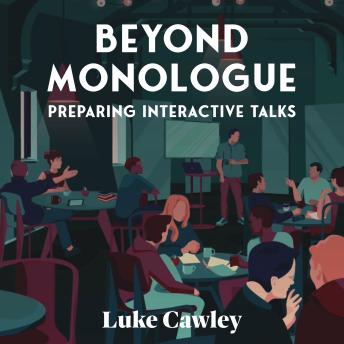 Beyond Monologue: Preparing Interactive Talks