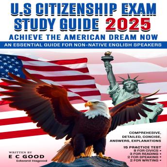 U.S. Citizenship Exam Study Guide 2025: Achieve The American Dream Now