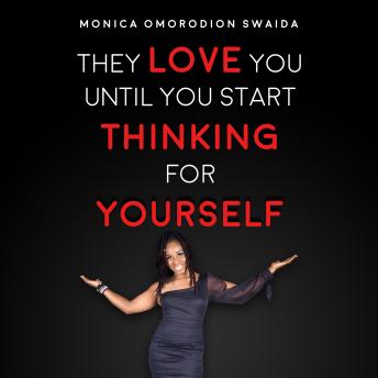 They Love You Until You Start Thinking for Yourself