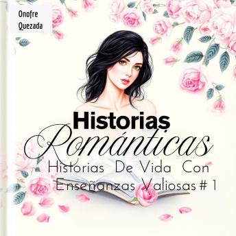 [Spanish] - Historias  Románticas Historias  De Vida  Con  Enseñanzas Valiosas  #  1