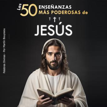 [Spanish] - Las 50 Enseñanzas más Poderosas de Jesús: Sus 50 Mejores Citas Explicadas de Manera Sencilla