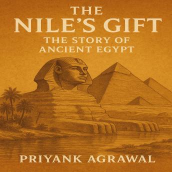 The Nile's Gift: The Story of Ancient Egypt