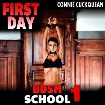 First Day : BDSM School 1: (Bondage, Humiliation, Degradation Erotica)