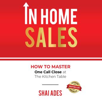 In Home Sales: How To Master One Call Close at The Kitchen Table