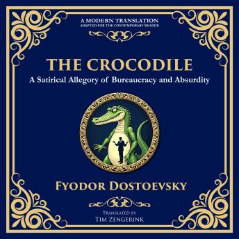 The Crocodile: A Satirical Tale of Absurdity, Society, and Human Delusion