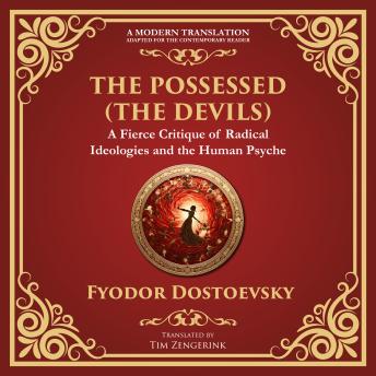 The Possessed (The Devils): A Profound Exploration of Politics, Chaos, and Human Nature
