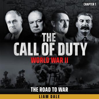 World War II - THE CALL OF DUTY: Chapter 1 - THE ROAD TO WAR