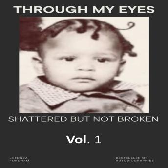 Through My Eyes: Shattered But Not Broken