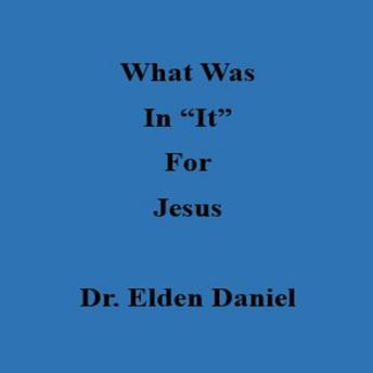 What Was In It For Jesus