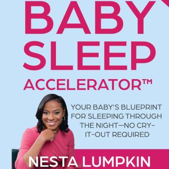 Baby Sleep Accelerator: Your Baby’s Blueprint for Sleeping Through the Night—No Cry-It-Out Required Cover