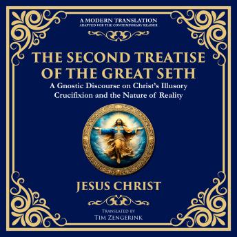 The Second Treatise of the Great Seth: Revealing the Hidden Wisdom of the Savior