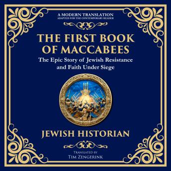 The First Book of Maccabees: The Epic Struggle for Faith and Freedom