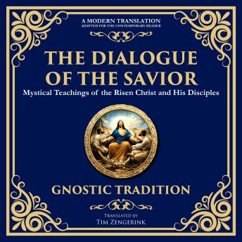 The Dialogue of the Savior: Mystical Conversations on Divine Truth and Enlightenment