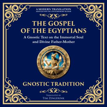 The Gospel of the Egyptians: Mystical Teachings of the Eternal Light