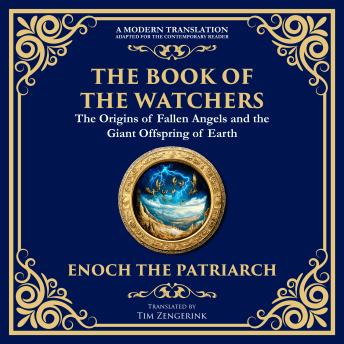 The Book of the Watchers: Divine Mysteries of the Angels and the Origins of Humanity