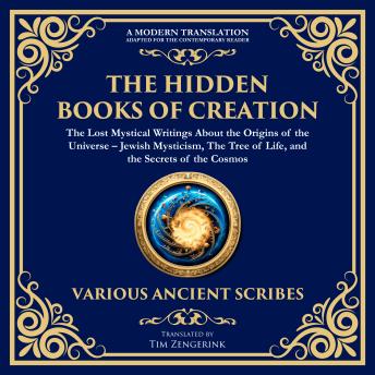 The Hidden Books of Creation – The Lost Mystical Writings About the Origins of the Universe: Jewish Mysticism, The Tree of Life, and the Secrets of the Cosmos