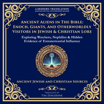 Ancient Aliens in the Bible: Enoch, Giants, and Otherworldly Visitors in Jewish & Christian Lore