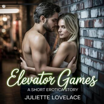 Elevator Games: A Short Erotica Story