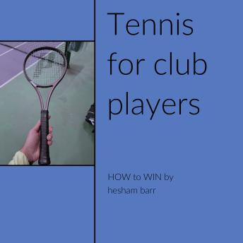 Tennis For Club Players: How to Win