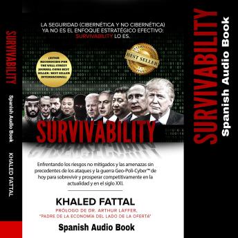 [Spanish] - Supervivencia: Afrontar los riesgos no mitigados & Amenazas jamás vistas de la actual guerra geopolítica y cibernética para sobrevivir y prosperar competitivamente en el siglo XXI