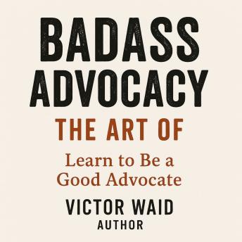 Badass Advocacy