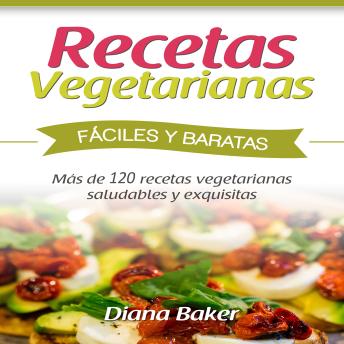 [Spanish] - Recetas Vegetarianas Fáciles y Económicas: Más de 120 recetas vegetarianas saludables y exquisitas