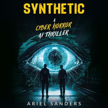 Synthetic: A Cyber Horror AI Thriller
