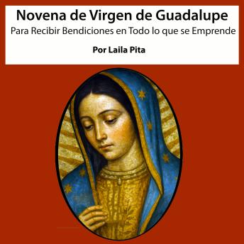 [Spanish] - Novena De Virgen De Guadalupe Para Recibir Bendiciones en Todo lo que se Emprende