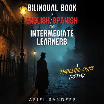 Bilingual book in English/Spanish for Intermediate Learners: A Thrilling Crime Mystery - Ariel  Sanders