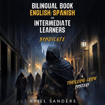 Bilingual Book English/Spanish for Intermediate Learners: Syndicate: A Thrilling Crime Mystery