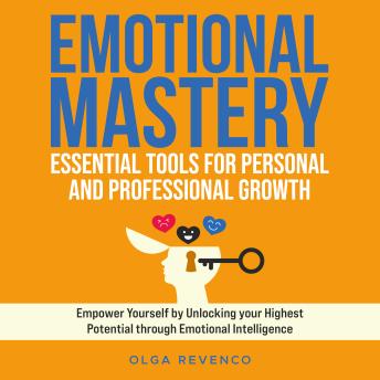 Emotional Mastery: Essential Tools for Personal and Professional Growth