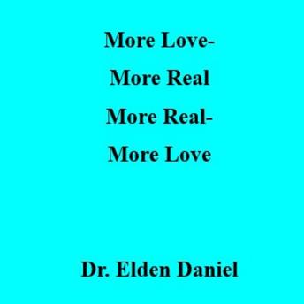 More Love-More  Real, More Real-More Love