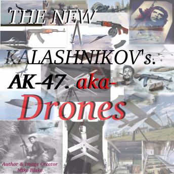THE NEW KALISHNIKOVS: AK-47 - aka Drones