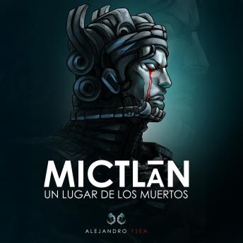 [Spanish] - Mictlān: Un Lugar de los Muertos.
