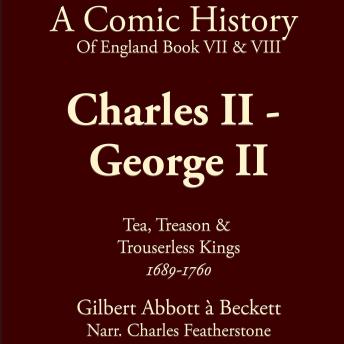 Charles II - George II: Tea, Treason & Trouserless Kings (1689–1760)