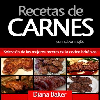 [Spanish] - Recetas de Carnes Con Sabor Inglés: Selección de las mejores recetas de la cocina británica