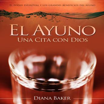 [Spanish] - El Ayuno - Una Cita con Dios: El poder espiritual y los grandes beneficios del ayuno