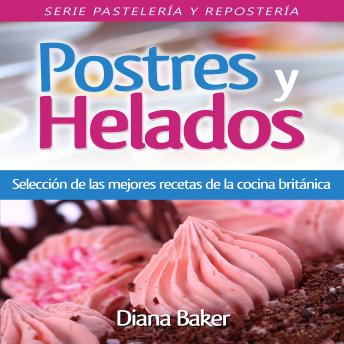 [Spanish] - Postres y Helados: Selección de las mejores recetas de la cocina británica