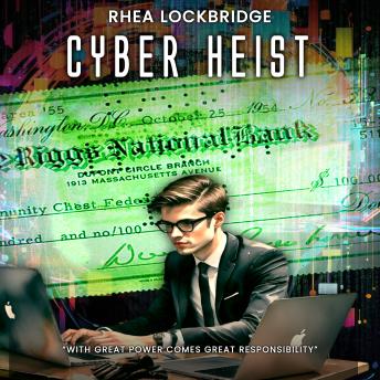 Cyber Heist: With Great Power Comes Great Responsibility
