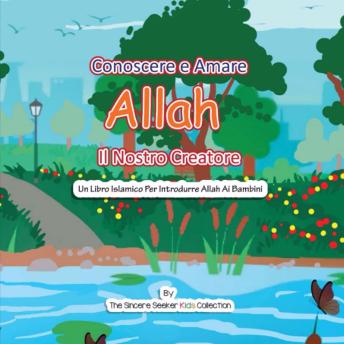 [Italian] - Conoscere e Amare Allah Il Nostro Creatore: Un Libro Islamico Per Introdurre Allah Ai Bambini