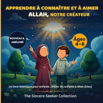 [French] - Apprendre à connaître et à aimer Allah notre Créateur: Un livre islamique pour enfants ; Initier les enfants à Allah (Dieu)