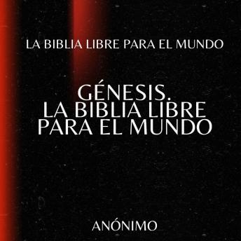 [Spanish] - Génesis. La Biblia Libre para el mundo