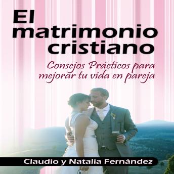 [Spanish] - El Matrimonio Cristiano: Consejos Prácticos para Vivir en Pareja