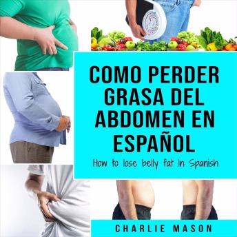 [Spanish] - Como perder grasa del abdomen En español