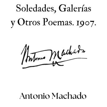 [Spanish] - Soledades, Galerías y Otros Poemas. 1907.