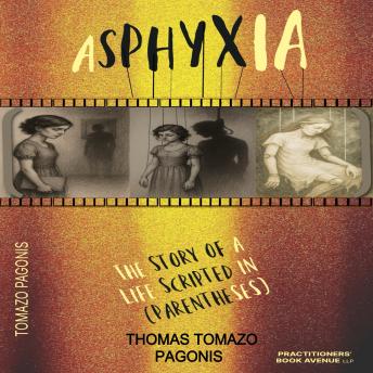 Asphyxia: The Story of a Life Scripted in Parentheses